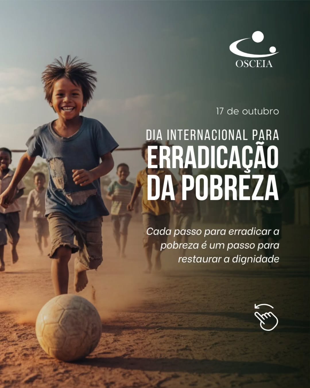 17 de Outubro – Dia Internacional para a Erradicação da Pobreza 🌍